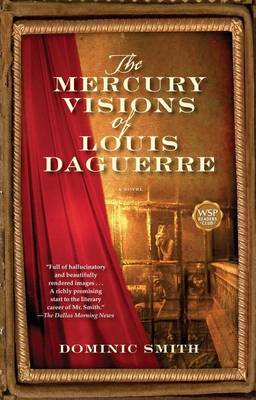 Mercury Visions of Louis Daguerre by Dominic Smith