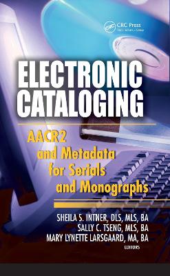 Electronic Cataloging by Sheila S. Intner