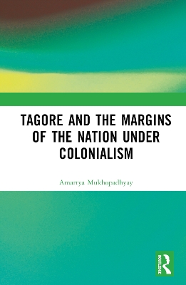 Tagore and the Margins of the Nation under Colonialism book