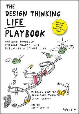 The Design Thinking Life Playbook: Empower Yourself, Embrace Change, and Visualize a Joyful Life book