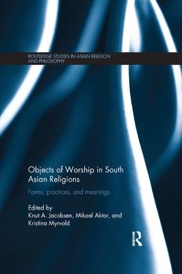 Objects of Worship in South Asian Religions by Knut A. Jacobsen