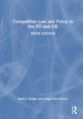 Competition Law and Policy in the EU and UK by Barry J. Rodger