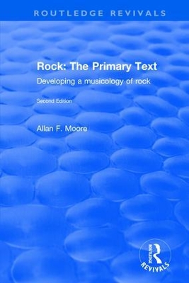 Rock: The Primary Text - Developing a Musicology of Rock by Allan F. Moore