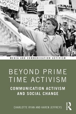 Beyond Prime Time Activism: Communication Activism and Social Change book