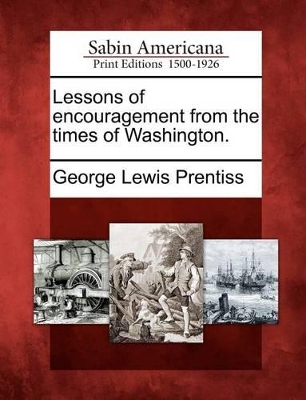 Lessons of Encouragement from the Times of Washington. book