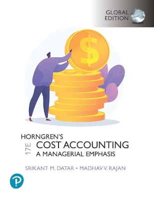 Horngren's Cost Accounting, Global Edition + MyLab Accounting, with Pearson eText by Srikant Datar