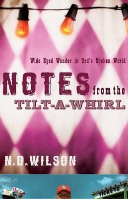Notes from the Tilt-A-Whirl: Wide-Eyed Wonder in God's Spoken World book