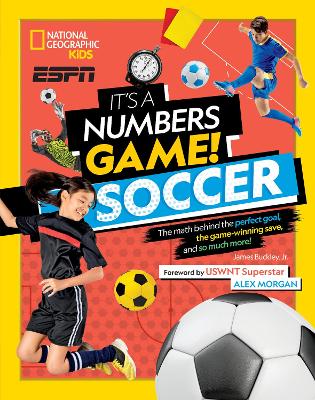 It's a Numbers Game! Soccer: The Math Behind the Perfect Goal, the Game-Winning Save, and So Much More! book