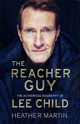 The Reacher Guy: The Authorised Biography of Lee Child book