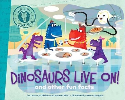 Did You Know: Dinosaurs Live On!: and other fun facts by Laura Lyn Disiena