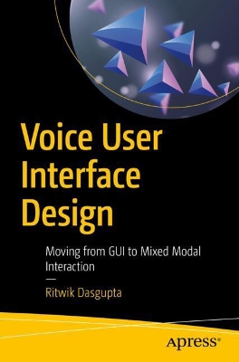 Voice User Interface Design: Moving from GUI to Mixed Modal Interaction book
