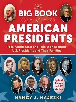 The Big Book of American Presidents: Fascinating Facts and True Stories about U.S. Presidents and Their Families book