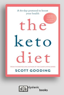The Keto Diet: A 60-day protocol to boost your health by Scott Gooding