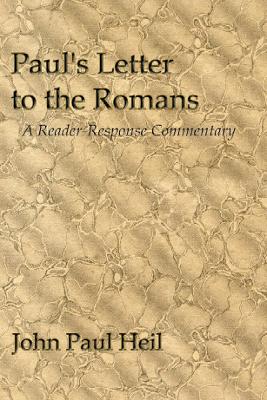 Paul's Letter to the Romans by John Paul Heil