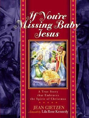 If you're Missing Baby Jesus: A True Story that Embraces the Spirit of Christmas book