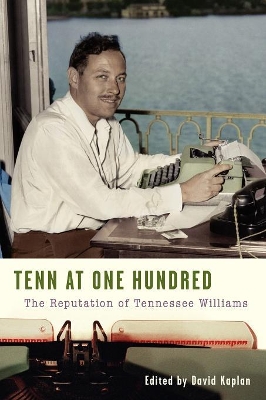 Tenn at One Hundred: The Reputation of Tennessee Williams book