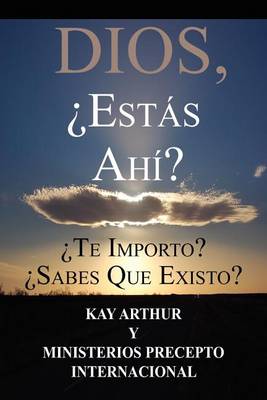 Dios, Est S Ah / God, Are You There? Do You Care? Do You Know about Me? book