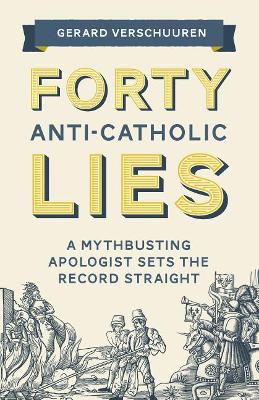 Forty Anti-Catholic Lies book