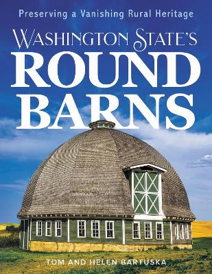Washington State's Round Barns: Preserving a Vanishing Rural Heritage book