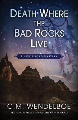 Death Where the Bad Rocks Live by C M Wendelboe