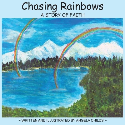 Chasing Rainbows: A Story of Faith book