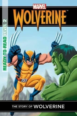 Marvel Ready-to-Read Level 2: Story of Wolverine book
