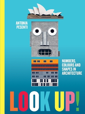 Look Up! Numbers, Colours and Shapes in Architecture: Numbers, Colours and Shapes in Architecture book
