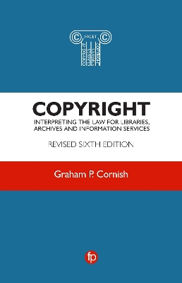 Copyright: Interpreting the law for libraries, archives and information services by Graham P. Cornish