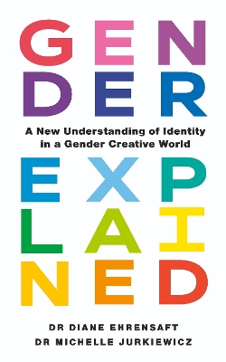 Gender Explained: A New Understanding of Identity in a Gender Creative World book