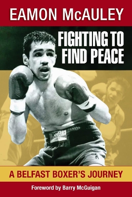 Fighting to Find Peace: A Belfast Boxer's Journey book