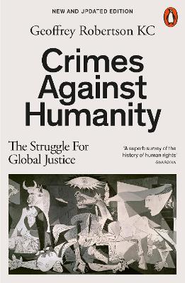 Crimes Against Humanity: The Struggle For Global Justice by Geoffrey Robertson