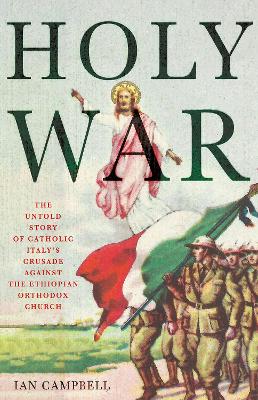 Holy War: The Untold Story of Catholic Italy's Crusade Against the Ethiopian Orthodox Church book