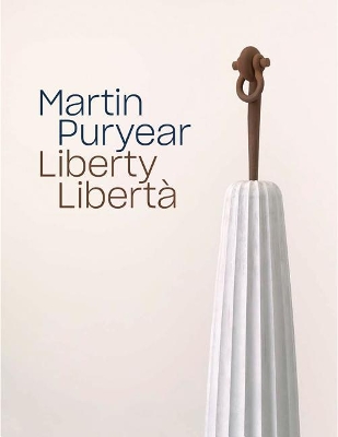 Martin Puryear: Liberty / Libertà by Brooke Kamin Rapaport