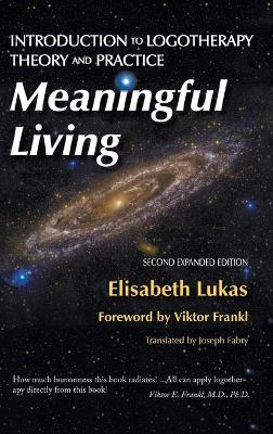 Meaningful Living: Introduction to Logotherapy Theory and Practice book