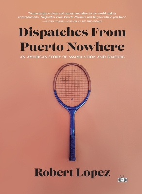 Dispatches from Puerto Nowhere: An American Story of Assimilation and Erasure book