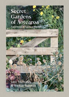 Secret Gardens of Aotearoa: Field notes & practical wisdom book