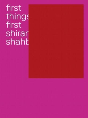 Shirana Shahbazi - First Things First book