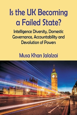 Is the UK Becoming a Failed State? Intelligence Diversity, Domestic Governance, Accountability and Devolution of Powers book