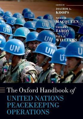 The Oxford Handbook of United Nations Peacekeeping Operations by Joachim Koops