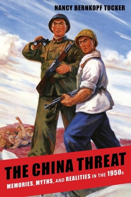 The China Threat: Memories, Myths, and Realities in the 1950s book