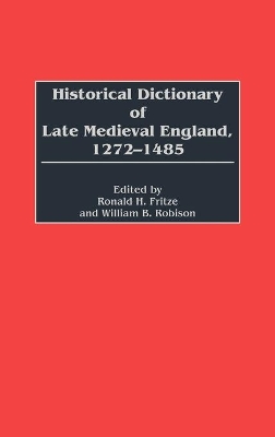 Historical Dictionary of Late Medieval England, 1272-1485 book