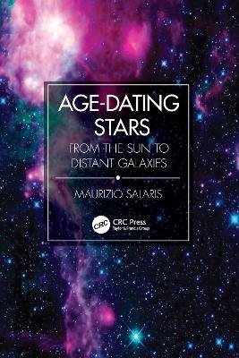 Age-Dating Stars: From the Sun to Distant Galaxies by Maurizio Salaris