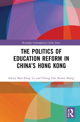 The Politics of Education Reform in China’s Hong Kong by Sonny Shiu-Hing Lo