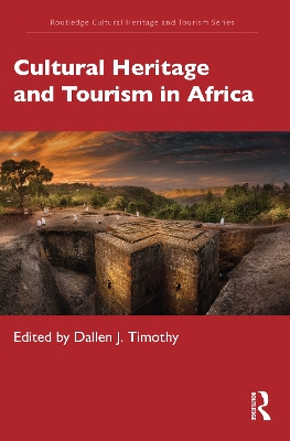 Cultural Heritage and Tourism in Africa by Dallen J. Timothy