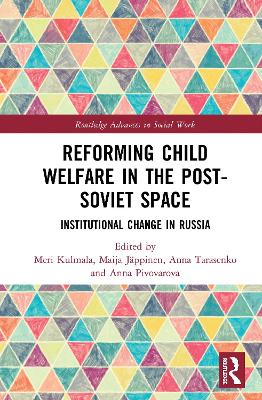 Reforming Child Welfare in the Post-Soviet Space: Institutional Change in Russia book