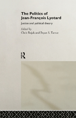 The Politics of Jean-Francois Lyotard by Chris Rojek