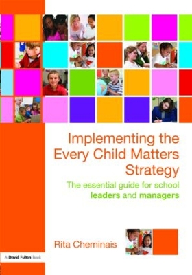 Implementing the Every Child Matters Strategy by Rita Cheminais