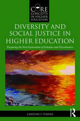 Diversity and Social Justice in Higher Education by Caroline Sotello Viernes Turner