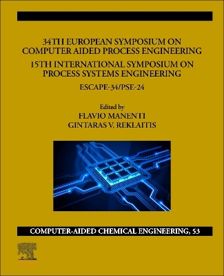 34th European Symposium on Computer Aided Process Engineering /15th International Symposium on Process Systems Engineering: ESCAPE-34/PSE2024: Volume 53 book