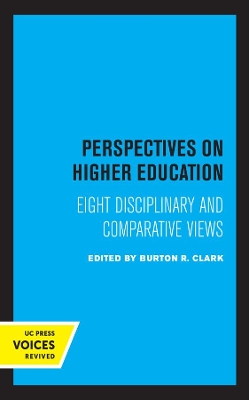 Perspectives on Higher Education: Eight Disciplinary and Comparative Views by Burton R. Clark